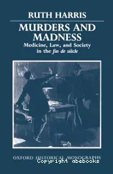 Murders and madness : medicine, law, and society in the fin de siècle