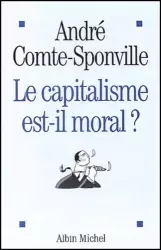 Le capitalisme est-il moral? sur quelques ridicules et tyrannies de notre temps