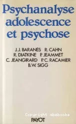 Psychanalyse, adolescence et psychose