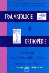 Traumatologie et orthopédie à l'usage des élèves infirmières