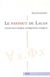 Le Pastout de Lacan : consistance logique, conséquences cliniques