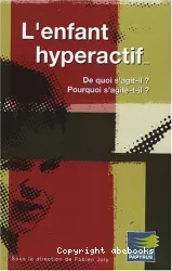 L'enfant hyperactif...de quoi s'agit-il? Pourquoi s'agite-t-il?