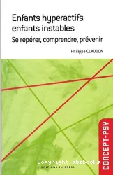 Enfants hyperactifs, enfants instables : se repérer, comprendre, prévenir