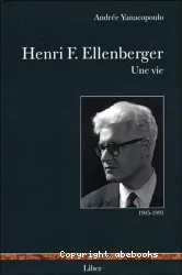 Henri F. Ellenberger : une vie, 1905-1993