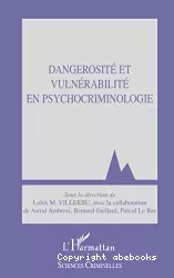 Dangerosité et vulnérabilité en psychocriminologie
