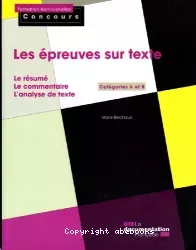 Les épreuves sur texte Catégories A et B. Le résumé, le commentaire, l'analyse de texte