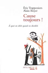 Cause toujours ! A quoi on obéit quand on désobéit