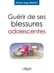 Guérir de ses blessures adolescentes : devenir adulte