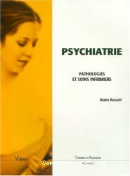 Psychiatrie : pathologies et soins infirmiers