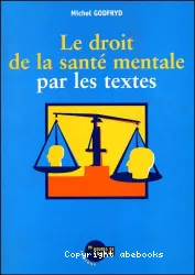 Le droit de la santé mentale par les textes