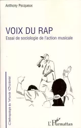Voix du rap : essai de sociologie de l'action musicale