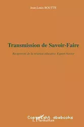 Transmission de Savoir-Faire : réciprocité de la relation éducative Expert-Novice