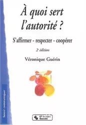 A quoi sert l'autorité ? S'affirmer, respecter, coopérer