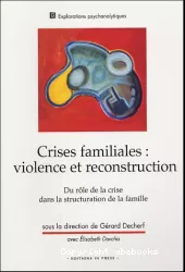 Crises familiales : violence et reconstruction : du rôle de la crise dans la structuration de la famille
