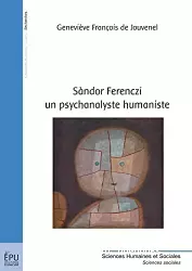 Sandor Ferenczi, un psychanalyste humaniste