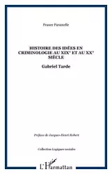 Histoire des idées en criminologie au 19ème et au 20ème siècle : Gabriel Tarde