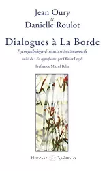 Dialogues à La Borde : psychologie et structure institutionnelle, suivi de En hyperfocale