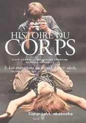 Histoire du corps : les mutations du regard : le 20ème siècle. v.3