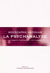 La psychanalyse. Science, thérapie - et cause