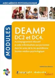 DEAMP DC2 et DC4. Accompagnement éducatif et aide individualisée aux personnes dans les actes de la vie quotidienne, soutien médico-psychologique