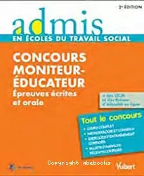 Concours moniteur-éducateur. Epreuves écrites et orales