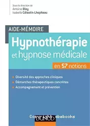 Hypnothérapie et hypnose médicale : en 57 notions