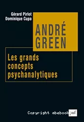 André Green. Les grands concepts psychanalytiques