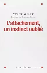 L'attachement, un instinct oublié