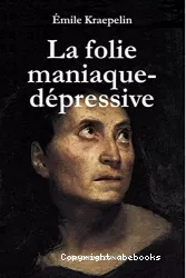 La folie maniaque-dépressive : 1913