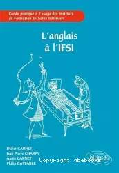 L'anglais à l'IFSI : guide pratique à l'usage des Instituts de Formation en Soins Infirmiers