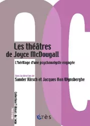 Les théâtres de Joyce Mac Dougall : l'héritage d'une psychanalyste engagée